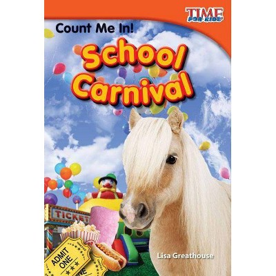 Count Me In! School Carnival - (Time for Kids(r) Nonfiction Readers) 2nd Edition by  Lisa Greathouse (Paperback)