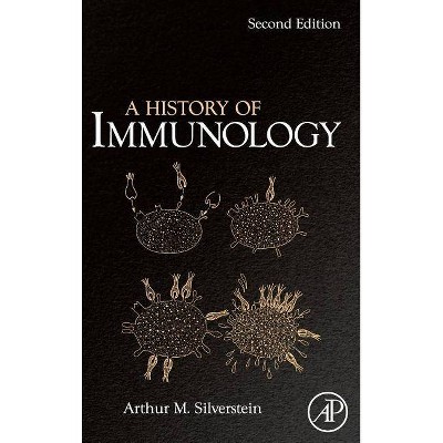 A History of Immunology - 2nd Edition by  Arthur M Silverstein (Hardcover)