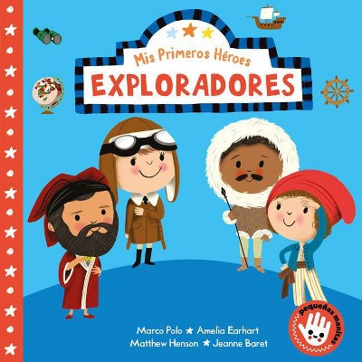 MIS Primeros Héroes: Exploradores / My First Heroes: Explorers - by  Nila Aye (Board Book)