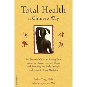 Total Health the Chinese Way - by  Esther Ting & Marianne Jas (Paperback) - 1 of 1