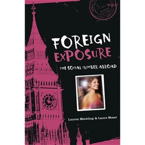 Foreign Exposure - by  Lauren Mechling & Laura Moser (Paperback) - 1 of 1