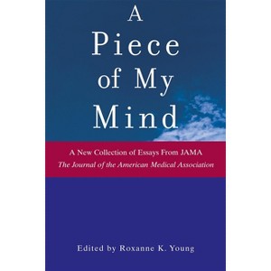 A Piece of My Mind - (Jama & Archives Journals) by  Roxanne K Young (Paperback) - 1 of 1