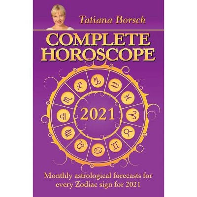 Complete Horoscope 2021 - by  Tatiana Borsch (Paperback)
