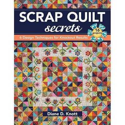 Scrap Quilt Secrets - Print on Demand Edition - by  Diane D Knott (Paperback)