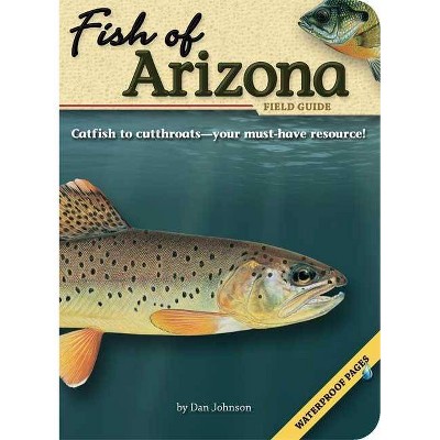 Fish of Arizona Field Guide - (Fish Identification Guides) by  Dan Johnson (Paperback)