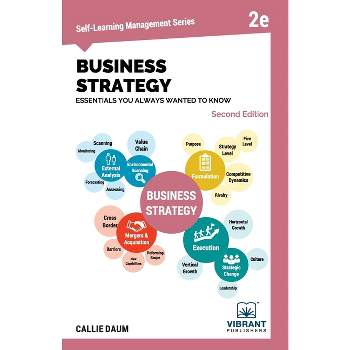 Business Strategy Essentials You Always Wanted to Know - (Self-Learning Management) 2nd Edition by  Vibrant Publishers & Callie Daum (Paperback)