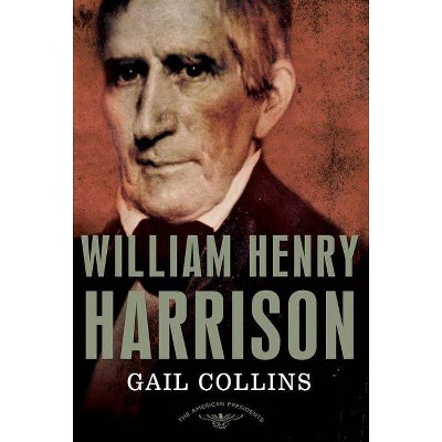 William Henry Harrison - (American Presidents) by  Gail Collins (Hardcover)