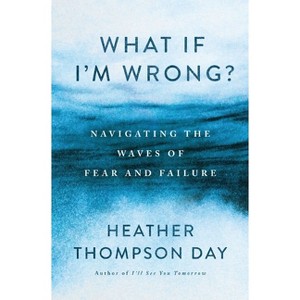 What If I'm Wrong? - by  Heather Thompson Day (Paperback) - 1 of 1