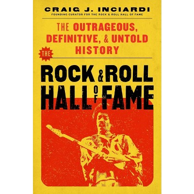The Rock & Roll Hall of Fame - by  Craig Inciardi (Hardcover)