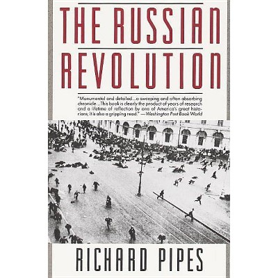 The Russian Revolution - by  Richard Pipes (Paperback)