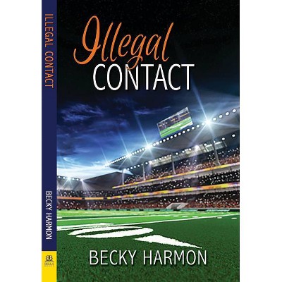 Illegal Contact - by  Becky Harmon (Paperback)