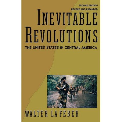 Inevitable Revolutions - 2nd Edition by  Walter LaFeber (Paperback)