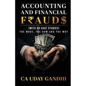 Accounting and Financial Frauds - The What, The How and The Why - by  Uday Gandhi (Paperback) - 1 of 1