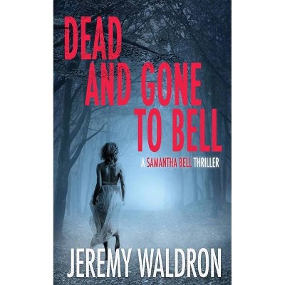 Dead and Gone to Bell - by  Jeremy Waldron (Paperback)