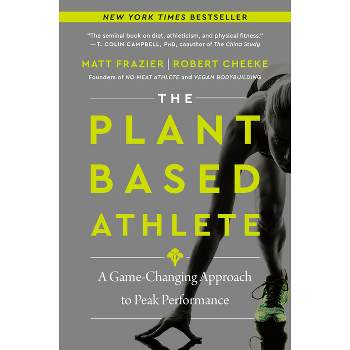 The Plant-Based Athlete - by  Matt Frazier & Robert Cheeke (Paperback)