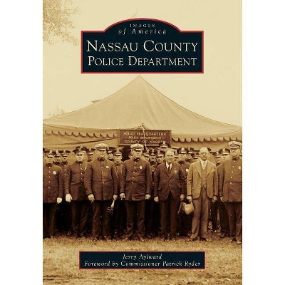 Nassau County Police Department - (Images of America) by  Jerry Aylward (Paperback)