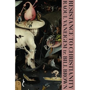 Resistance to Christianity - by  Raoul Vaneigem (Paperback) - 1 of 1