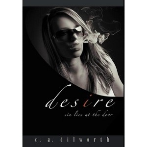 Desire - by  Christopher A Dilworth (Hardcover) - 1 of 1