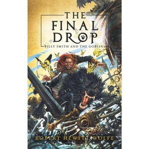 The Final Drop - (Billy Smith and the Goblins) by  Robert Hewitt Wolfe (Paperback) - 1 of 1