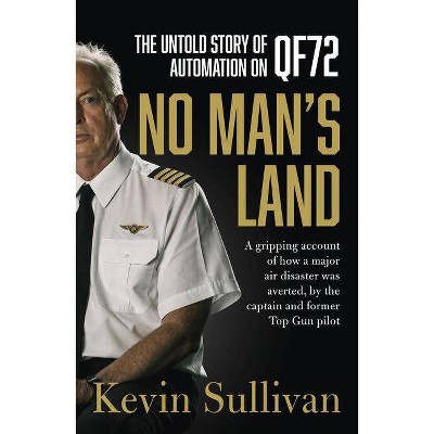 No Man's Land: The Untold Story of Automation and Qf72 - by  Kevin Sullivan (Paperback)