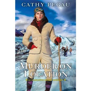 Murder on Location - (Charlotte Brody Mystery) by  Cathy Pegau (Paperback) - 1 of 1