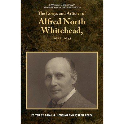 The Essays and Articles of Alfred North Whitehead, 1917-1942 - (Edinburgh Critical Edition of the Complete Works of Alfred N) (Hardcover)