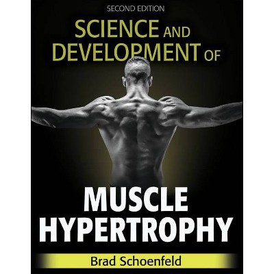 Science and Development of Muscle Hypertrophy - 2nd Edition by  Brad J Schoenfeld (Hardcover)