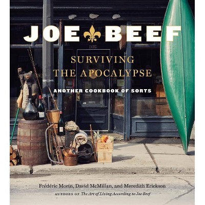 Joe Beef: Surviving the Apocalypse - by  Frederic Morin & David McMillan & Meredith Erickson (Hardcover)