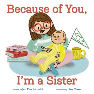 Because of You, I'm a Sister - by  Jen Fier Jasinski (Hardcover) - 1 of 1