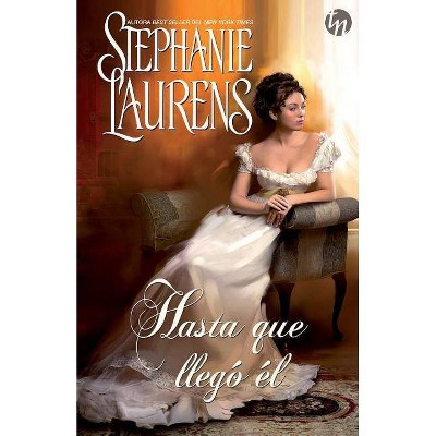 Hasta que llegó él - by  Stephanie Laurens (Paperback)