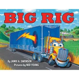 Big Rig - by  Jamie A Swenson (Hardcover) - 1 of 1