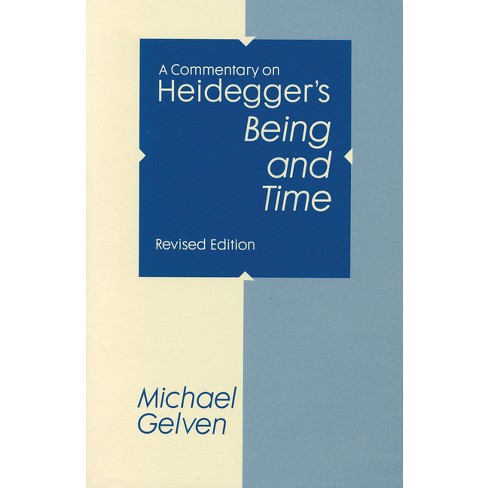 A Commentary On Heidegger's Being And Time - By Michael Gelven (paperback) :