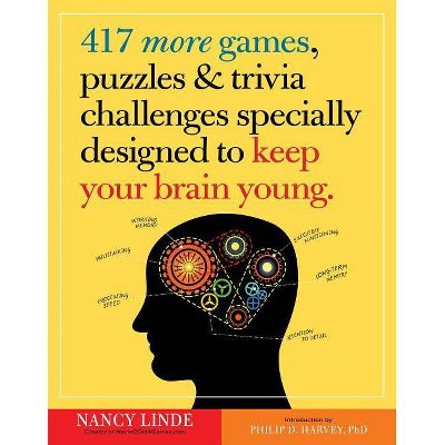  417 More Games, Puzzles & Trivia Challenges Specially Designed to Keep Your Brain Young - by  Nancy Linde (Paperback) 