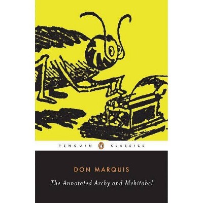 The Annotated Archy and Mehitabel - (Penguin Classics) by  Don Marquis (Paperback)