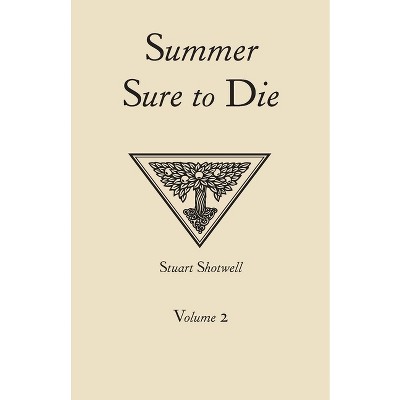Summer Sure to Die - by  Stuart Shotwell (Paperback)