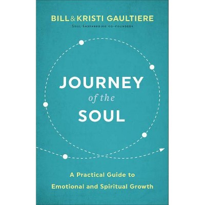 Journey of the Soul - by  Bill Gaultiere & Kristi Gaultiere (Paperback)