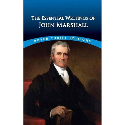 The Essential Writings of John Marshall - (Dover Thrift Editions: Literary Collections) (Paperback)