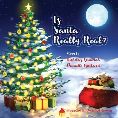 Is Santa Really Real? - by  Nicholas Buamah (Paperback)