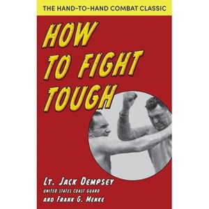 How To Fight Tough - by  Jack Dempsey (Paperback) - 1 of 1