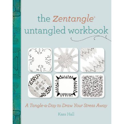 The Zentangle Untangled Workbook - by  Kass Hall (Paperback)