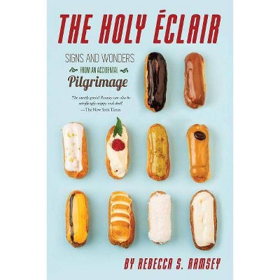 The Holy Eclair - by  Rebecca S Ramsey (Paperback)