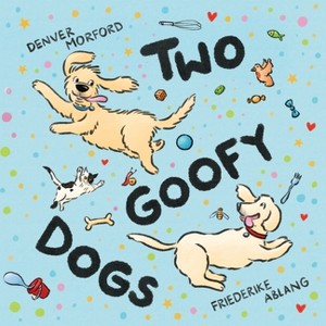 Two Goofy Dogs - by  Denver Morford (Paperback) - 1 of 1