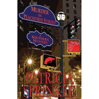 Murder On Peachtree Street - by  Patricia Sprinkle (Paperback)