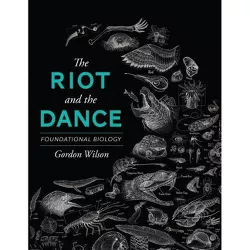 The Riot and the Dance - by  Gordon Wilson (Paperback)