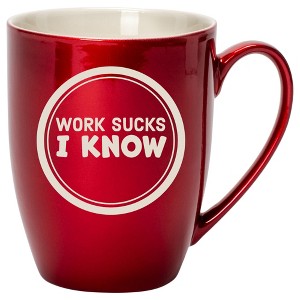100 North Cardinal Red Metallic Finish, 10 Ounce, Comfortably Fits Your Hands, New Bone China Coffee Tea Cup Mug, Work Sucks I Know - 1 of 1