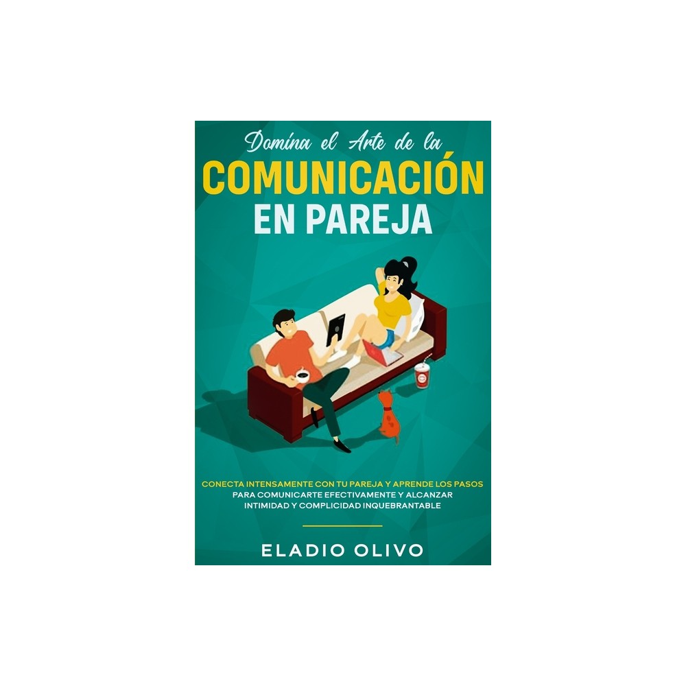 Domina el arte de la comunicacin en pareja - by Eladio Olivo (Paperback)