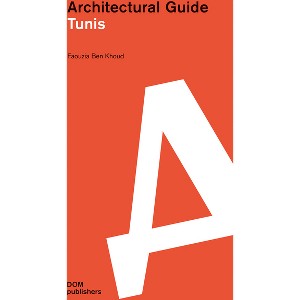 Tunis - (Architectural Guide) by  Faouzia Ben Khoud (Paperback) - 1 of 1