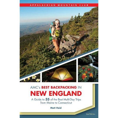 Amc's Best Backpacking in New England - 2nd Edition by  Matt Heid (Paperback)