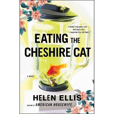 Eating the Cheshire Cat - by  Helen Ellis (Paperback)