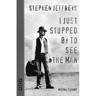 I Just Stopped by to See the Man - (Nick Hern Books Drama Classics) by  Stephen Jeffreys (Paperback)